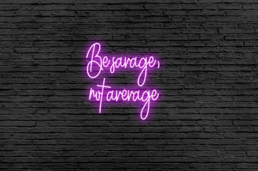 Be Savage, Not Average Neon Sign