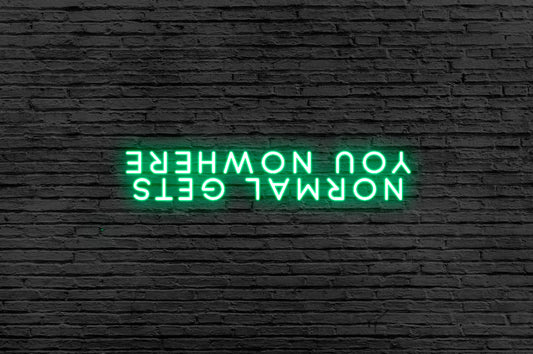 Normal Gets You Nowhere Neon Sign