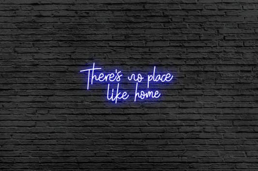 There's No Place Like Home Neon Sign