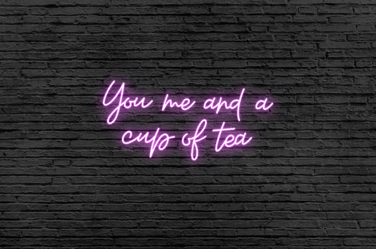 You Me And A Cup Of Tea Neon Sign