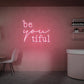 Be You Tiful Neon Sign