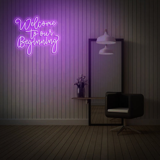 Welcome To Our Beginning Neon Sign